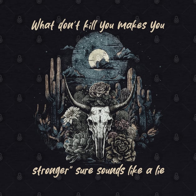 What Don't Kill You Makes You Stronger Sure Sounds Like A Lie Bull Floral by Creative feather